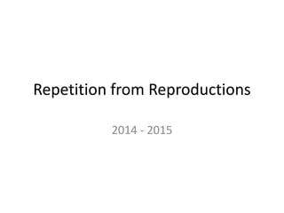 Repetition from Reproductions
2014 - 2015
 