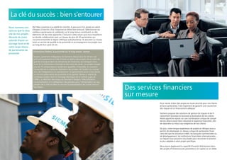 Nous sommes con-
vaincus que la réus-
site de nos projets
découle de notre
volonté d’avoir un
ancrage local et de
notre large réseau
de partenaires de
proximité.
De l’idée novatrice à la réalité du marché, le parcours d’un projet est semé
d’étapes à franchir, d’où l’importance d’être bien entouré. Sélectionner les
meilleurs partenaires et collaborer sur le long terme constituent un des
éléments clé de notre approche. C’est pour cette raison que nous travaillons
en étroite collaboration avec un réseau de plus de 20 partenaires qui
couvrent ensemble la région d’Afrique subsaharienne. Ils assurent au niveau
local un service de qualité et de proximité et accompagnent vos projets tout
au long de leur cycle de vie.
Partenaires ﬁables, la proximité sur le long terme : Semen
Semen, partenaire intégrateur de Siemens depuis plus de 20 ans, est
actif principalement en Côte d’Ivoire et réalise des projets clé en main de
grande envergure dans les domaines de l’industrie, du transport mais
aussi de la distribution d’énergie et des soins de santé. La société compte
plus de 75 collaborateurs hautement qualiﬁés. Ensemble, ils couvrent
l’ensemble de la chaîne de réalisation des projets, de l’audit à la concep-
tion, de l’intégration à la maintenance. Ils garantissent ainsi à nos clients
un service après-vente de proximité et de qualité. Semen a réalisé de
nombreux projets dont le montage électrique de la turbine à gaz de
CIPREL, la réfection électrique du Novotel à Abidjan, l'électriﬁcation,
l’automatisation et la télégestion des pompes pour l'alimentation en eau
potable de la ville de Man ou encore l’automatisation de l’usine Unico à
San Pedro.
La clé du succès : bien s'entourer
Pour mener à bien des projets en toute sécurité pour nos clients
et leurs partenaires, il est important de garantir une couverture
des risques et un ﬁnancement adéquat.
Siemens propose des solutions de gestion de risques et de ﬁ-
nancement business-to-business à destination de ses clients.
Notre approche repose sur une combinaison unique de compé-
tences alliant savoir-faire industriel et expertise ﬁnancière, aﬁn
de répondre au mieux aux exigences de nos clients.
De plus, notre longue expérience de projets en Afrique nous a
permis de développer un réseau unique de partenaires ﬁnan-
ciers tels que les assureurs-crédit, les banques commerciales ou
de développement, les institutions ﬁnancières internationales,…
sur lequel nous pouvons nous baser pour structurer la solution
la plus adaptée à votre projet spéciﬁque.
Nous avons également la capacité d’investir directement dans
des projets d’infrastructures prometteurs en capital ou en dette.
Des services ﬁnanciers
sur mesure
 