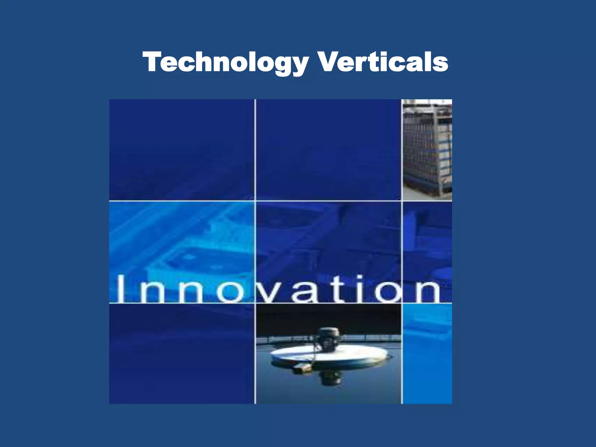Technology Verticals
 