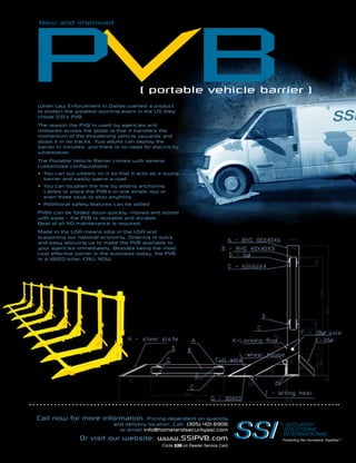 The Counter Terrorist ~ June/July 2016 75
Circle 317 on Reader Service CardCircle 308 on Reader Service Card
Call now for more information. Pricing dependent on quantity
and delivery location. Call: (305) 401-6906
or email info@homelandsecurityssi.com
( portable vehicle barrier )
When Law Enforcement in Dallas wanted a product
to protect the greatest sporting event in the US they
chose SSI’s PVB.
The reason the PVB is used by agencies and
militaries across the globe is that it transfers the
momentum of the threatening vehicle upwards and
stops it in its tracks. Two adults can deploy the
barrier in minutes, and there is no need for electricity
whatsoever.
The Portable Vehicle Barrier comes with several
customized configurations:
•	 You can put wheels on it so that it acts as a swing
barrier and easily opens a road
•	 You can toughen the line by adding anchoring
cables or place the PVB’s in one single row or
even three rows to stop anything
•	 Additional safety features can be added
PVBs can be folded down quickly –moved and stored
with ease – the PVB is reusable and durable.
Best of all NO maintenance is required.
Made in the USA means jobs in the USA and
supporting our national economy. Ordering is quick
and easy allowing us to make the PVB available to
your agencies immediately. Besides being the most
cost effective barrier in the business today, the PVB
is a VBIED killer. CALL NOW.
Or visit our website: www.SSIPVB.com
Circle 226 on Reader Service Card
New and improved
 