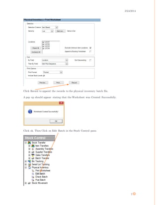 3/24/2014
7
Click Record to append the records to the physical inventory batch file.
A pop up should appear stating that the Worksheet was Created Successfully.
Click ok. Then Click on Edit Batch in the Stock Control pane.
 