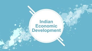 Indian
Economic
Development
 