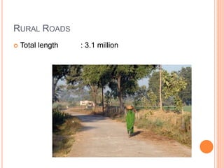 RURAL ROADS
 Total length : 3.1 million
 