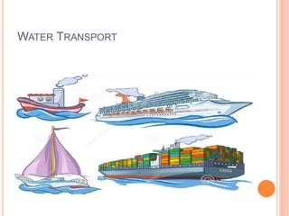 WATER TRANSPORT
 