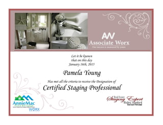 Pamela Young
Let it be known
that on this day
January 16th, 2015
Has met all the criteria to receive the Designation of
Certified Staging Professional
 