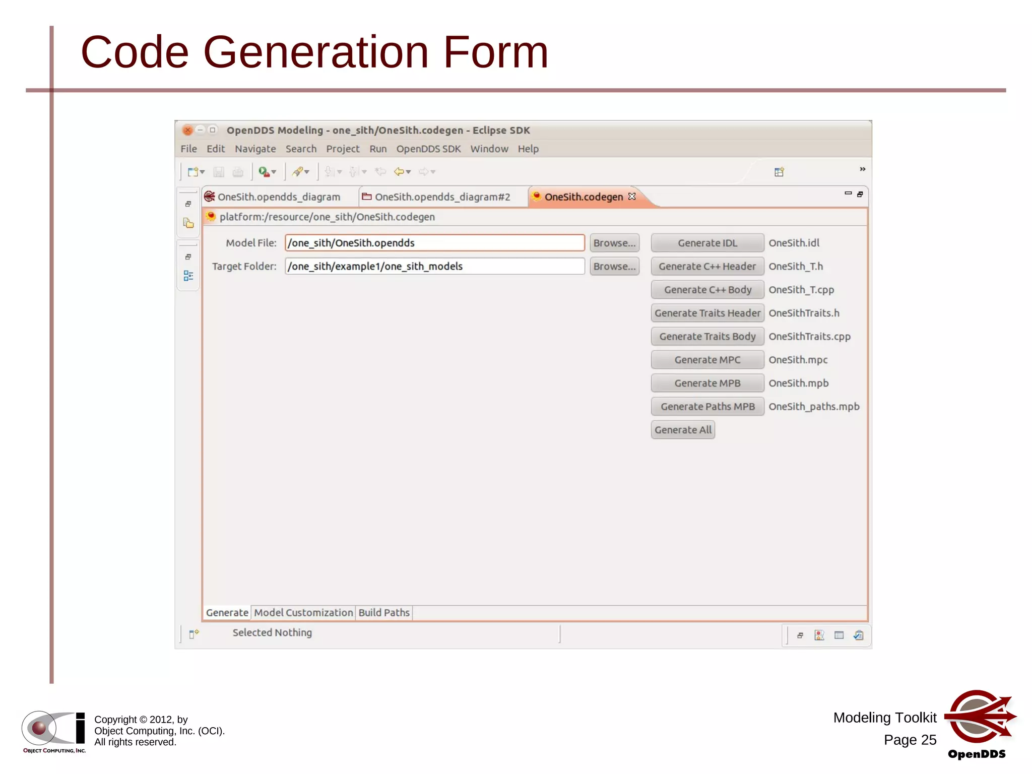 Modeling Toolkit
Page 25
Copyright © 2012, by
Object Computing, Inc. (OCI).
All rights reserved.
Code Generation Form
 