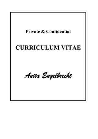 Private & Confidential
CURRICULUM VITAE
Anita Engelbrecht
 