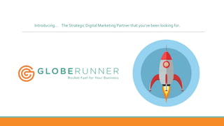 Introducing… The Strategic Digital Marketing Partner that you’ve been looking for.
 