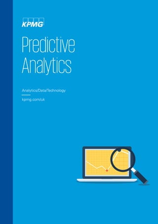 Predictive
Analytics
Analytics/Data/Technology
kpmg.com/uk
 