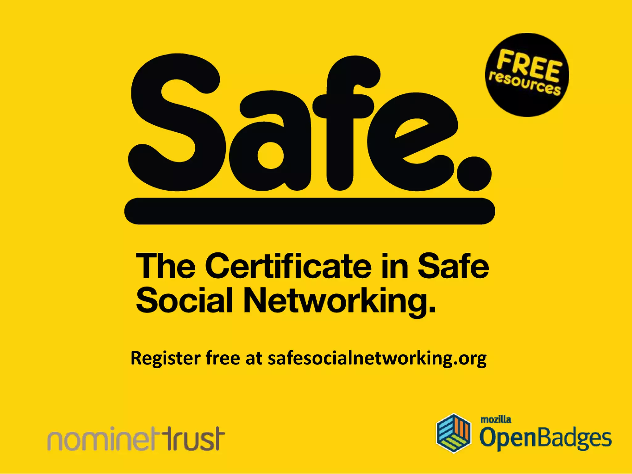 Register free at safesocialnetworking.org
 