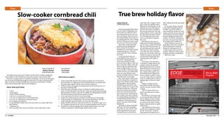 14 | ACCENT November 2012 | 15
Food Food
Slow-cooker cornbread chili
Recipe and photo by
Melissa Skorpil
Staff Photojournalist
Transcribed by
Era Sundar
Audio Editor
True brew holiday flavor
When some people think of beer,
they may think of tailgating or par-
ties of some sort. However, beer is
becoming the best known secret to
spice up cooking. There are several
new printed books and e-books out
on cooking with beer. Also, cooking
with beer will give you more recipes
than you can cook in one semester.
Sean Paxton, professional chef
and home brewer, designed the
dinner menus for the annual
Homebrewers Association’s website,
homebrewchef.com, which has
recipes and offers aide to aspiring
beer chefs.
As you may know, there are
several different types of beers on
the market. Most people know
of the ones made by the mega-
breweries that are light in color and
flavor (typically a Pilsner style), but
there are also the malty beers that
impart a different flavor. You may
or may not like to drink these types
of beers, however you will find that
when you cook with them, they
produce far different flavors to food
than their tastes as a beverage.
Beer can be used in almost every
type of cooking there is: appetizers,
soups, stews, breads, entrees, sauces,
spreads, glazes, meat marinates,
breakfast foods and desserts. You
name it, and there is a recipe for the
dish that includes beer. Used prop-
erly, beer turns the most ordinary
foods into exceptional party fare.
Beer works great as a marinade for
beef, chicken, pork, fish or seafood.
In roasting, baking or broiling, beer
is used to baste the foods or as an
ingredient in the basting sauce to
reveal a rich, dark color and high-
light gravies.
The better you know and under-
stand beer, the better the applica-
tion of beer in your meal. It is the
perfect ingredient for your meat
marinade because it is much less
acidic than wine, vinegar or citrus
juices, which are typically used in
BBQ sauces and marinades. It will
tenderize the meat without break-
ing down the texture as rapidly as
the more powerful acids. Also, the
balanced flavors in beer means that
the other herbs and spices will not
be overwhelmed by acetic notes.
Also, it is typically less expensive
than wine.
Malty beers can be used as a
replacement for liquid ingredients
such as water in cookies and breads.
Pale Ale or IPA style beers have an
up-front bitterness that works well
with items you would normally
cook with citrus juices. Instead of
lemon juice, try an IPA. Baste your
chicken in a pale ale. Have any left
over beer that has gone flat? Your
cooking doesn’t care. Add it in
there.
David Myers, chef and Austin
Community College culinary arts
professor, said he recommends
thinking about the food versus the
flavors of the beer. A beef or pork
dish can stand up to a malty beer,
but a chicken dish would be over-
powered and needs a lighter beer
such as a pilsner or pale ale. There
are many recipes where an imperial
stout or a smoked porter is used in
making a glaze or sauce for a beef
dish.
Wheeler of Rogness brewer
Dan Wheeler and his wife Laurie
said they use beer in much of their
cooking.
“The (512) Pecan Porter was
great in chocolate pecan cookies,”
Laurie said.
She said they’ve also tried using
an extra special bitters (ESB) style
beer in making caramels, Young’s
Double Chocolate Stout in brown-
ies, and have even heard of using
Rogness Yogi Spiced beer in apple
pie brownies.
“The Yogi has the winter spices
usually seen in apple pie or pump-
kin pie,” Laurie said. “Using the
Yogi instead of the liquid, such as
water, will give the foods some great
flavors.”
If you need to bring a side dish
to the adult Thanksgiving dinner,
consider a spiced up cranberry
sauce using fresh cranberries, fresh
orange, coriander, honey, sugar and
some witbier (a wheat beer mainly
brewed in Belgium and the Neth-
erlands). The witbier will bring out
the citrus, sweet and sour flavors of
the orange and the cranberries.
If your mother accuses you of
drinking too much beer, remember
that the alcohol does evaporate
during the cooking process. It’s
a science project and you are the
scientist. Craft beer is about experi-
menting with flavor combinations
— there are no rules.
Janice Veteran
Staff Photojournalist
The holiday season and cooler weather not only call for wardrobe changes but
menu updates as well. Nothing says warm and cozy like a savory bowl of chili.
This easy-to-prepare classic is a versatile crowd pleaser. It’s low in fat and vegetar-
ian, yet hearty and satisfying enough for meat lovers. Two types of beans provide
plenty of protein and fresh vegetables provide vitamins and minerals. Cheddar
cheese and cornbread add a touch of rich indulgence.
Here’s what you’ll need:
•	 1 onion
•	 1 green pepper
•	 1 packet of chili seasoning
•	 2 cans (14.5 oz. each) diced tomatoes
•	 1 can (14.5 oz.) kidney beans, rinsed and drained
•	 1 can (14.5 oz.) pinto beans, rinsed and drained
•	 8 oz. package corn bread mix
•	 3/4 cup shredded cheddar cheese (for more flavor use a sharp rather than
mild cheddar)
•	 1 tablespoon oil
•	 Serves 6 people with a prep time of about 5 hours using a slow cooker.
Here’s how to make it:
1.	 Using a sharp knife, dice the onion and green pepper into 1/4 inch pieces
then saute them in 1 tablespoon of oil on medium heat for 10 minutes until
the green peppers glisten and the onions become translucent.
2.	 While the onions and peppers are being sauted, dice the tomatoes into 1/4
inch pieces and keep aside.
3.	 When the onion and pepper mixture is finished, it will be tender and aro-
matic. At this point, place it into the slow cooker and add the chili seasoning,
diced tomatoes, and beans. Mix well. No additional cooking liquid is needed.
The diced tomatoes provide all the moisture necessary.
4.	 Cover and simmer for 4 hours on low heat setting.
5.	 Prepare the cornbread batter according to the directions on the package.
6.	 Drop spoonfuls of cornbread batter on top of the chili mixture in the slow
cooker and gently spread the batter so it covers the chili evenly.
7.	 Replace the lid on the slow cooker and cook for 30 - 45 minutes longer or un-
til a toothpick inserted into the center of cornbread topping comes out clean.
8.	 Sprinkle the cornbread topping with shredded cheddar cheese, cover and
continue cooking for 5 minutes longer until the cheese melts.
EDGE Exploration, Discovery and
Growth through Education
Even large virtual classes can be overcrowded.
Our 1-to-35 teacher-to-student ratio keeps you noticed.
ttuhsc.edu/son/rntobsn
800.493.3954
RN to BSN
Program
School of Nursing
Photo by Natalie Casanova • Print Editor
 