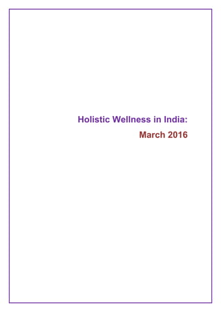 Holistic Wellness in India:
March 2016
 