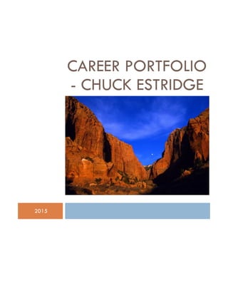 CAREER PORTFOLIO
- CHUCK ESTRIDGE
2015
 