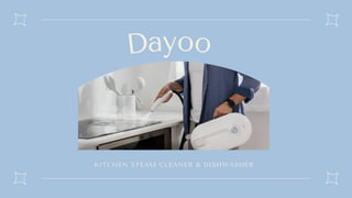 Dayoo
KITCHEN STEAM CLEANER & DISHWASHER
 