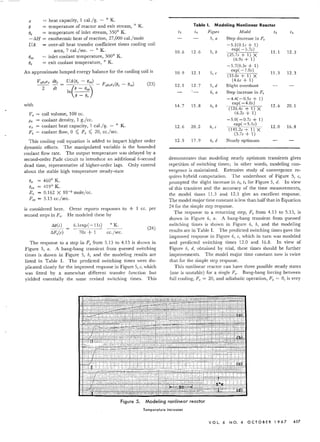 e
= heat capacity, 1 cal./g. - 0 K.
temperature of reactor and exit stream, 0 K.
temperature of inlet stream, 3500
K.
exothermic heat of reaction, 27,000 cal./mole
over-all heat transfer coefficient times cooling coil
area, 7 cal./sec. - 0 K.
inlet coolant temperature, 3000
K.
exit coolant temperature, 0 K.
e,
-!1H =
UA
An approximate lumped energy balance for the cooling coil is
(23)
with
Ve coil volume, 100 cc.
Pe coolant density, 1 g./cc.
rre coolant heat capacity, 1 cal./g. 0 K.
Fe coolant flow, 0 ~ Fe ~ 20, cc./sec.
This cooling coil equation is added to impart higher order
dynamic effects. The manipulated variable is the bounded
coolant flow rate. The output temperature was delayed by a
second-order Pade circuit to introduce an additional 6-second
dead time, representative of higher-order lags. Only control
about the stable high temperature steady-state
4600
K.
4190
K.
0.162 X 10-3 mole/cc.
5.13 cc./sec.
is considered here.
second steps in Fe.
Orent reports responses to ± 1 cc. per
He modeled these by
6.1exp(-11s) OK.
70s + 1 cc.y'sec,
(24)
The response to a step in Fe from 5.13 to 4.13 is shown in
Figure 5, a. A bang-bang transient from guessed switching
times is shown in Figure 5, b, and the modeling results are
listed in Table 1. The predicted switching times were du-
plicated closely for the improved response in Figure 5, c, which
was fitted by a somewhat different transfer function but
yielded essentially the same revised switching times. This
Table I. Modeling Nonlinear Reactor
t, t , Figure Model I, 14
5, a Step decrease in F,
-5.1(0.ls + 1)
10.6 12.6 5, b
exp( -5.7s)
11.1 12.3
(25.7s + 1) X
(6.9s+ 1)
-5.7(0.3s + 1)
10.9 12.1 5, c
exp( -7.0s)
11.3 12.3
(33.0s + 1) X
(4.6s + 1)
12.1 12.7 5, d Slight overshoot
6, a Step increase in Fc
-4.4(-0.5s + 1)
14.7 15.8 6, b
exp( -4.0s)
12.6 20.1
(126.4s + 1) X
(6.2s + 1)
-5.0( -0.7s + 1)
12.6 20.2 6, c
exp( -5.1s)
12.0 16.8
(141.2s + 1) X
(3.7s + 1)
12.5 17.9 6, d Nearly optimum
demonstrates that modeling nearly optimum transients gives
repetition of switching times; in other words, modeling con-
vergence is maintained. Extensive study of convergence re-
quires hybrid computation. The undershoot of Figure 5, c,
prompted the slight increase in t-i, t.l for Figure 5, d. In view
of this transient and the accuracy of the time measurements,
the model times 11.3 and 12.3 give an excellent response.
The model major time constant is less than half that in Equation
24 for the simple step response.
The response to a returning step, Fe from 4.13 to 5.13, is
shown in Figure 6, a. A bang-bang transient from guessed
switching times is shown in Figure 6, b, and the modeling
results are in Table 1. The predicted switching times gave the
improved response in Figure 6, c, which in turn was modeled
and predicted switching times 12.0 and 16.8. In view of
Figure 6, d, obtained by trial, these times should be further
improvements. The model major time constant now is twice
that for the simple step response.
This nonlinear reactor can have three possible steady states
(one is unstable) for a single Fe. Bang-bang forcing between
full cooling, Fe = 20, and adiabatic operation, Fe = 0, is very
~~.~~i-
j--"ji-
~:t:::::- ~~ .. ;~3,.lc
:C-L_
; ~.--I
Figure 5. Modeling nonlinear reactor
Temperature increases
VOL. 6 N O. 4 0 C T 0 B ER 1 9 67 457
 
