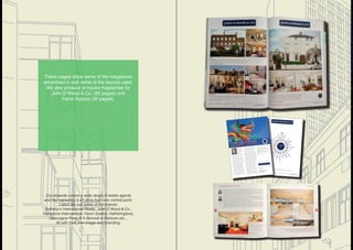 Countrywide covers a wide range of estate agents
and the marketing is all done from one central point.
Listed are just some of the brands:
Sotheby’s International Realty, John D Wood & Co.,
Hamptons International, Faron Sutaria, Hetheringtons,
Gascoigne Pees, R A Bennett & Partners etc...
All with their own image and branding.
These pages show some of the magazines
advertised in and some of the layouts used.
We also produce in-house magazines for
John D Wood & Co. (92 pages) and
Faron Sutaria (32 pages).
www.johndwood.co.uk
Доверие
Usald
us
Confiança
Povjerenje
Dôvera
Vertrouwen
Luottamus
Confiance
Bizalom
Fiducia
kepercayaan
Zaufanie
Confianza
Förtroende
Trust
Güven
Ym
ddirie
dola
eth
Pasitikėjimas
Ve
rtrauen
トラスト
信任
Εμπιστοσύνη
1872 - 2012
TRUSTE
D
FOR GENE
RATIONS
140Years of
Property
London & Country Estate Agents
Attracting buyers and tenants from around the world
TheGrove Mar12 A4.indd 1
21/02/2012 15:46
The ChineseYear
of the Dragon
coincides with the
140th anniversary of
John D Wood & Co.
The dragon, a
creature of myth
and legend, is said to
be a deliverer of good fortune, confident,
fearless and successful.
Whilst John D Wood & Co. is firmly
rooted in fact, rather than legend, I like
to think we share similar characteristics.
We have evolved since 1872, but our
ethos has remained the same, which has
kept us at the forefront of the industry
over the years. We played a leading role
in the creation of two important agency
movements: CLEA, the organisation
of Central London Estate Agents, and
ARLA, the body which regulates the
country’s principal lettings agents.We
also co-developed the market-leading
estate agency software system now
used extensively throughout the UK and
were the first estate agency to establish
a computer network linking all offices
in 1980, as well as one of the first to
launch a property website in 1995.We
now have a mobile website and you can
follow us onTwitter.
We have been operating in the Royal
Borough of Kensington & Chelsea since
1966, and have six offices in the Borough,
with a seventh one planned for the
Ladbroke Grove area this year. As a
brand, I am aware we are occasionally
accused by our competitors of being
rather too traditional, but this could not
be further from the truth.Yes, I agree, we
do have carpet in our offices and we do
not all sit with headsets on pretending to
be on a trading floor. However, we do sell
a lot of property locally and have been
successfully doing so for a very long time.
What I love about my job is meeting
different people and helping them find
a new home. Being a trusted estate
agency we often help whole families,
friends and relatives move across
generations. Property is a subject close
to all our hearts and often crops up
during conversations, in fact most of our
instructions and business comes from
word of mouth recommendation.
Having grown up in Notting Hill Gate
and Ladbroke Grove I have a special
affinity with the area, I love it. I want to
be chosen to sell a house based on my
knowledge and local understanding. I do
not ‘buy’ instructions by giving inflated
marketing prices or promising the world,
but I know I can sell your property for
the best price.
So, if you have read this far and are
thinking of selling or are on the market
and want some fresh thinking, I would be
delighted to be put to the test.
Please contact me to arrange a market
appraisal without obligation, at a time to
suit you.
Rollo Miles, Manager
A year of good fortune
The ChineseYear of the Dragon coincides with the 140th anniversary
of John D Wood & Co.
1872 - 2012
TRUSTED
FOR GENER
ATIONS
140Years of
Property
John D Wood & Co.
10 Portland Road
London W11 4LA
lbg.sales@johndwood.co.uk
www.johndwood.co.uk
Tel: 020 7727 2233
TheGrove Mar12 A4.indd 2
21/02/2012
15:46
 