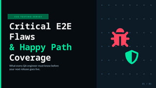 Critical E2E Flaws & Happy Path Coverage in Testing | PPTX