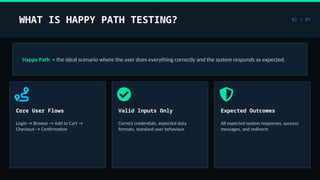 Happy Testing System Testing Critical E2E Flaws & Happy Path Coverage in Testing | PPTX