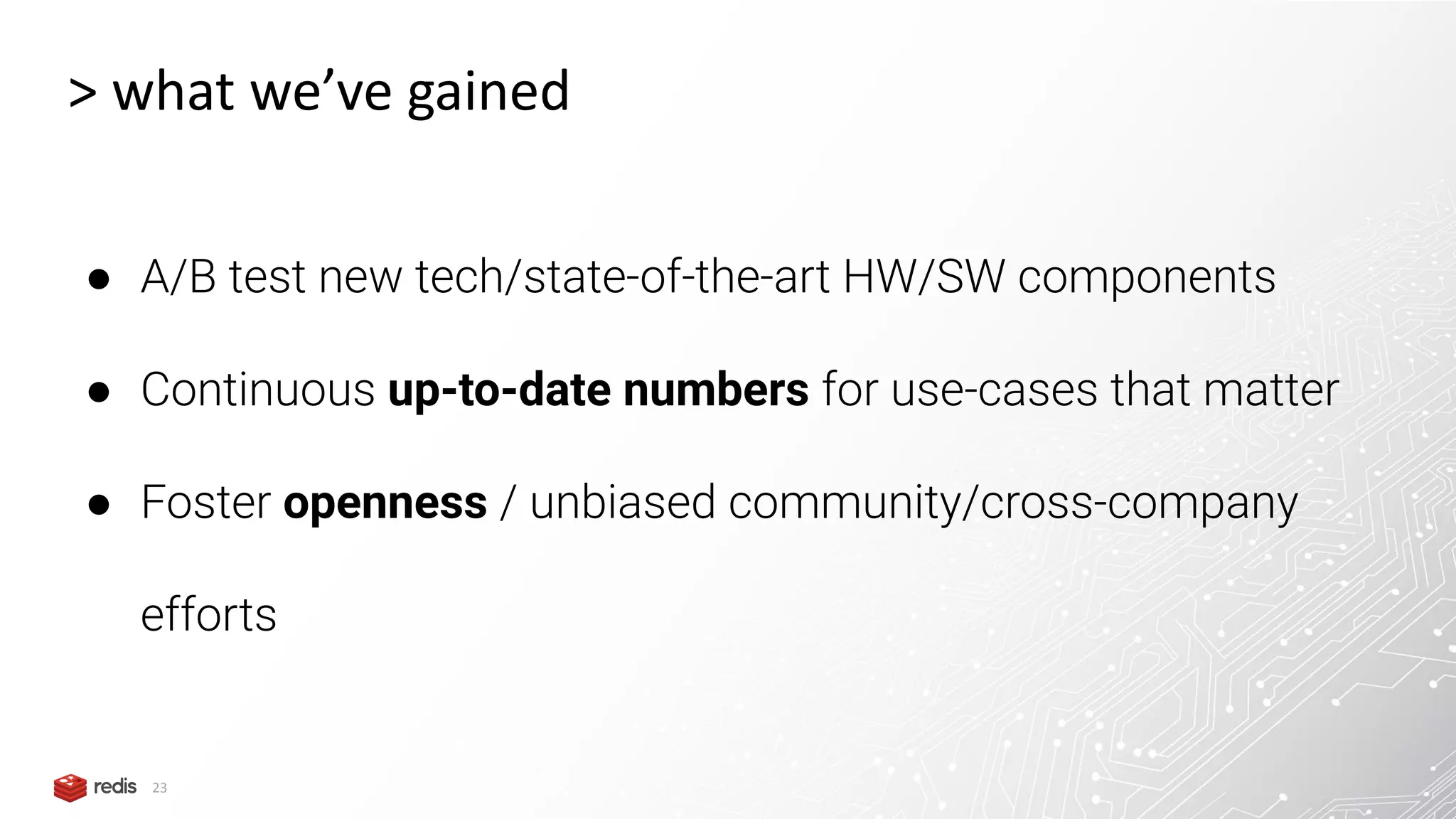 23 > what we’ve gained ● A/B test new tech/state-of-the-art HW/SW components ● Continuous up-to-date numbers for use-cases that matter ● Foster openness / unbiased community/cross-company efforts 