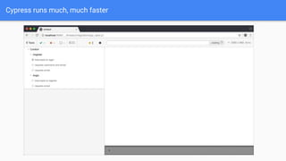 Cypress runs much, much faster