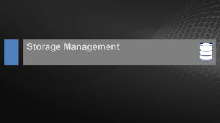 Storage Management

 