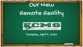 Our New
Remote Reality
Thursday, April 9, 2020
 
