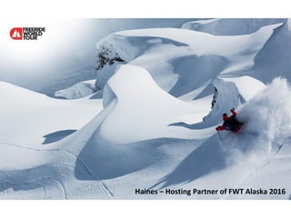 Haines – Hosting Partner of FWT Alaska 2016
 