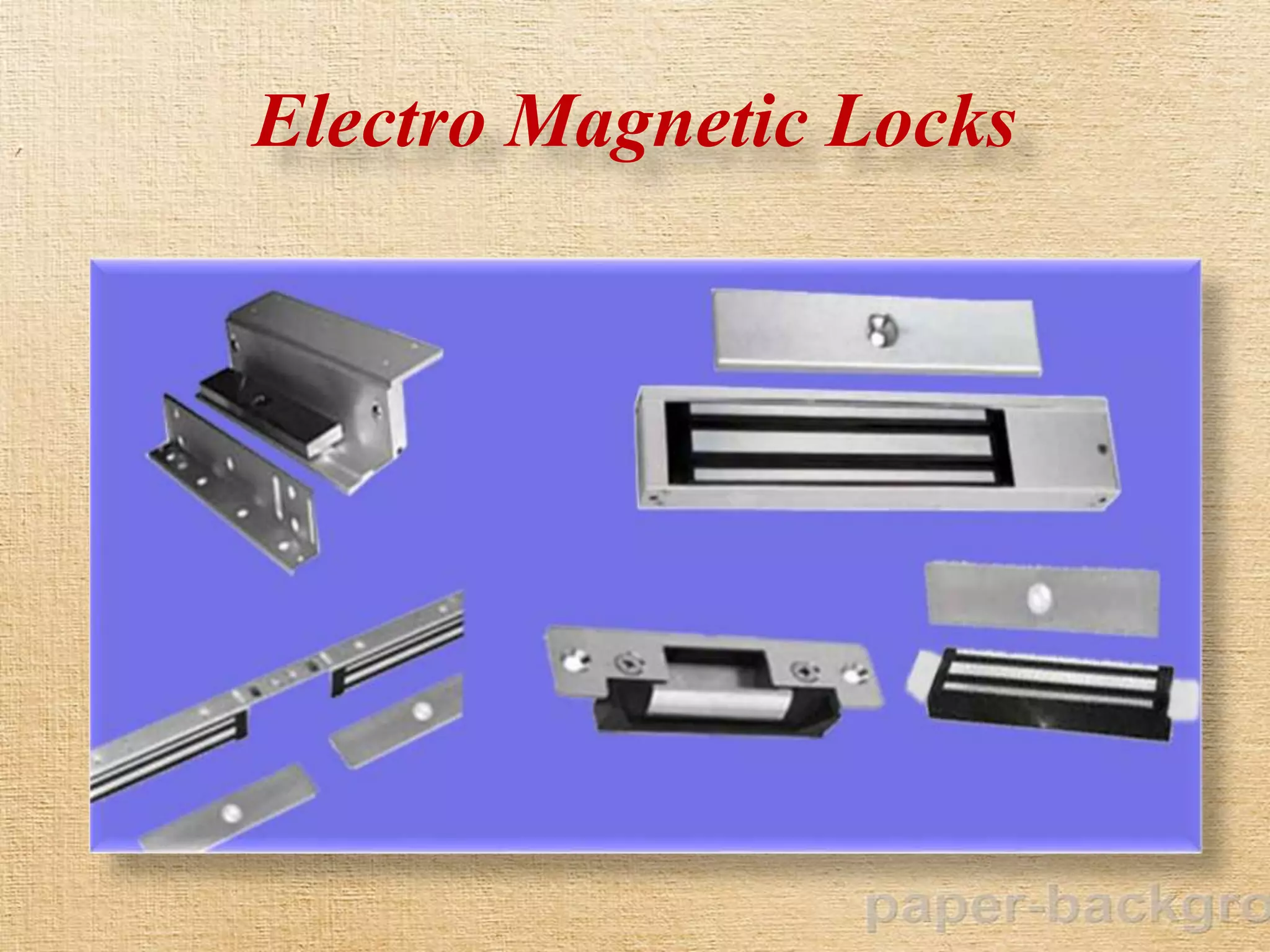 Electro Magnetic Locks
 