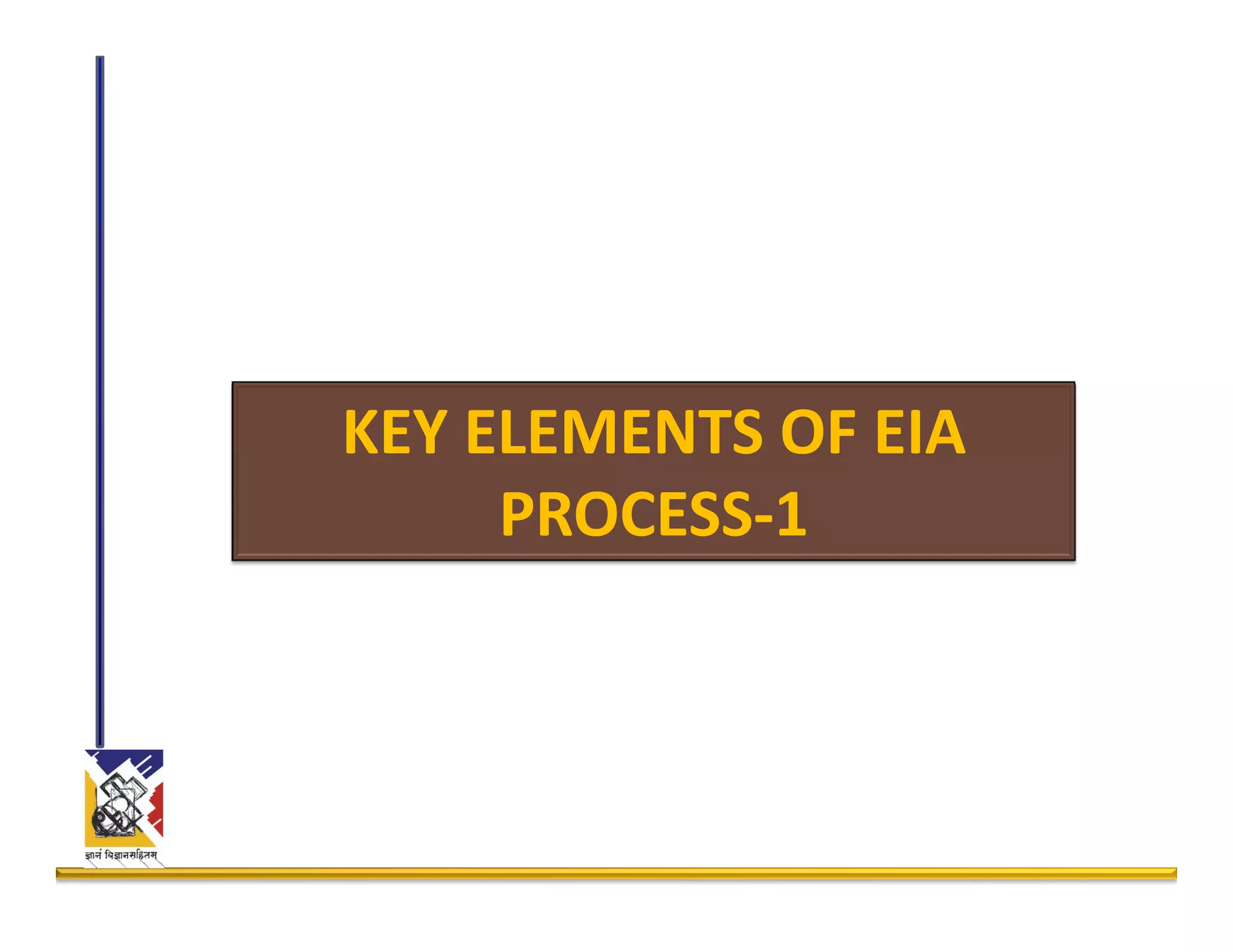E2.KEY_ELEMENTS_OF_EIA_PROCESS1 PPT