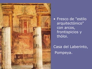 Fresco de "estilo arquitectónico" con arcos, frontispicios y thóloi. Casa del Laberinto,  Pompeya . 