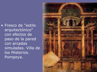 Fresco de "estilo arquitectónico" con efectos de paso de la pared con arcadas simuladas. Villa de los Misterios. Pompeya. 