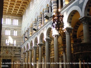 La catedral de Pisa: vista de la nau central i dels  arcs formers  que la separen de les naus laterals.  