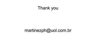 Thank you
martinezph@uol.com.br
 