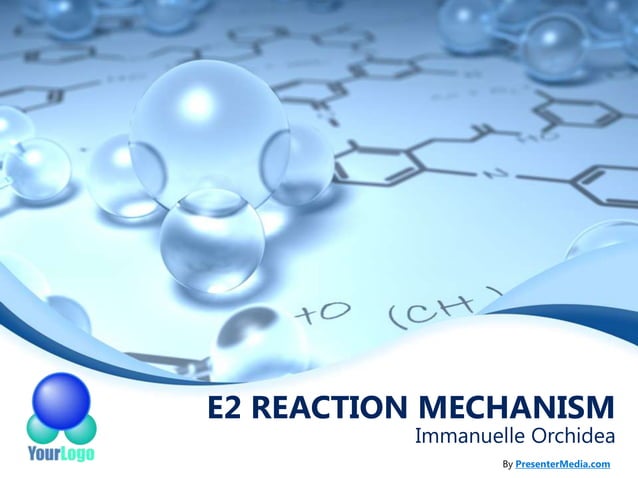 E2 reaction mechanism | PPTX