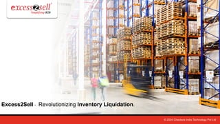 Excess2Sell - Revolutionizing Inventory Liquidation.
© 2024 Checkers India Technology Pvt Ltd
 