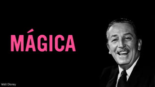 MÁGICA
Walt Disney
 