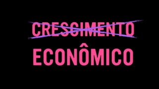CRESCIMENTO
ECONÔMICO
 