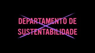 DEPARTAMENTO DE
SUSTENTABILIDADE
 