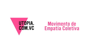 Movimento de
Empatia Coletiva
 