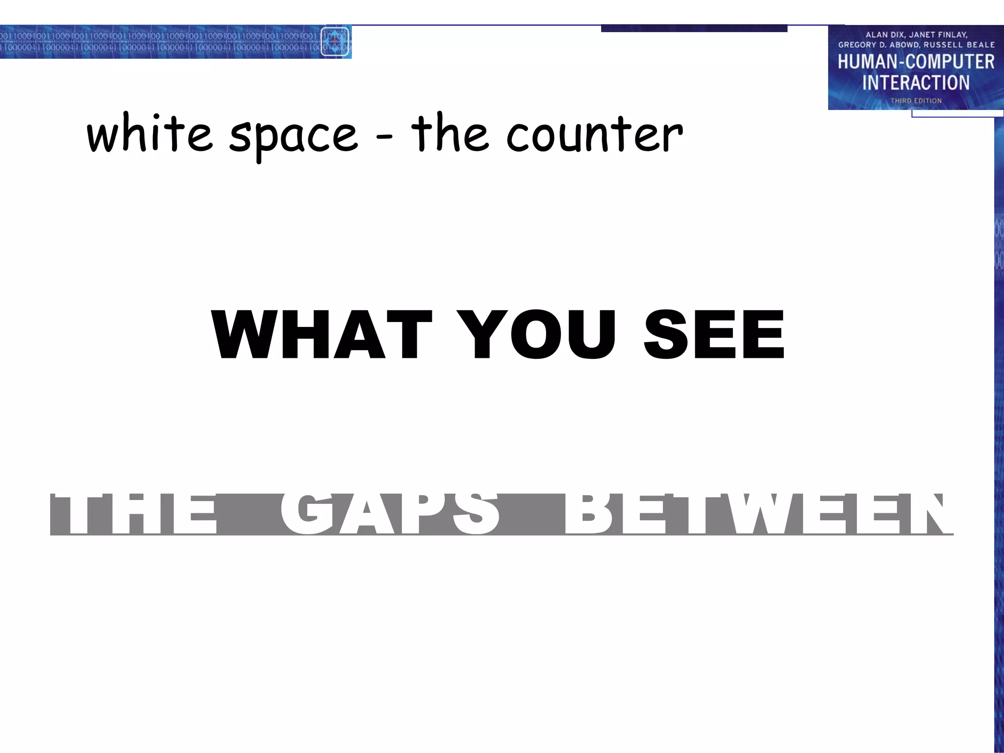 white space - the counter WHAT YOU SEE THE  GAPS  BETWEEN 