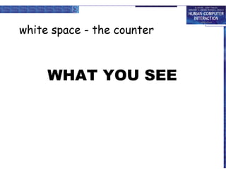white space - the counter



     WHAT YOU SEE
 