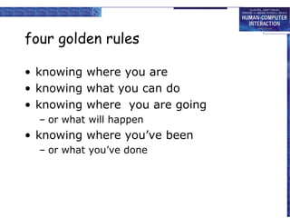 four golden rules
• knowing where you are
• knowing what you can do
• knowing where you are going
– or what will happen

• knowing where you’ve been
– or what you’ve done

 