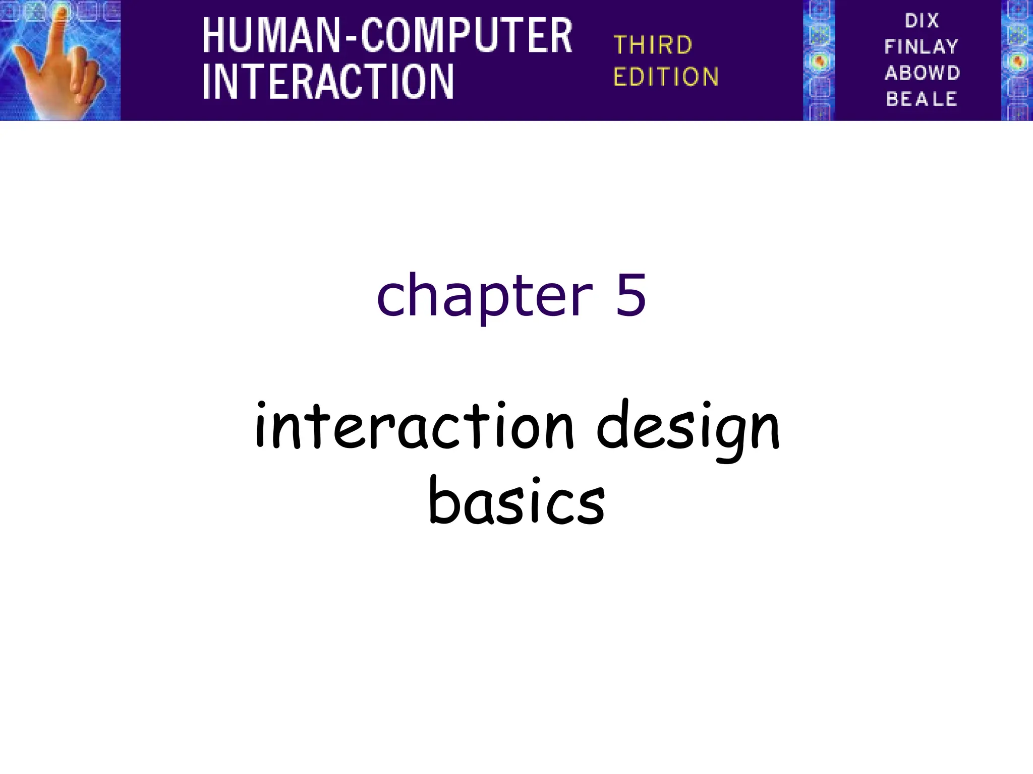 chapter 5
interaction design
basics
 