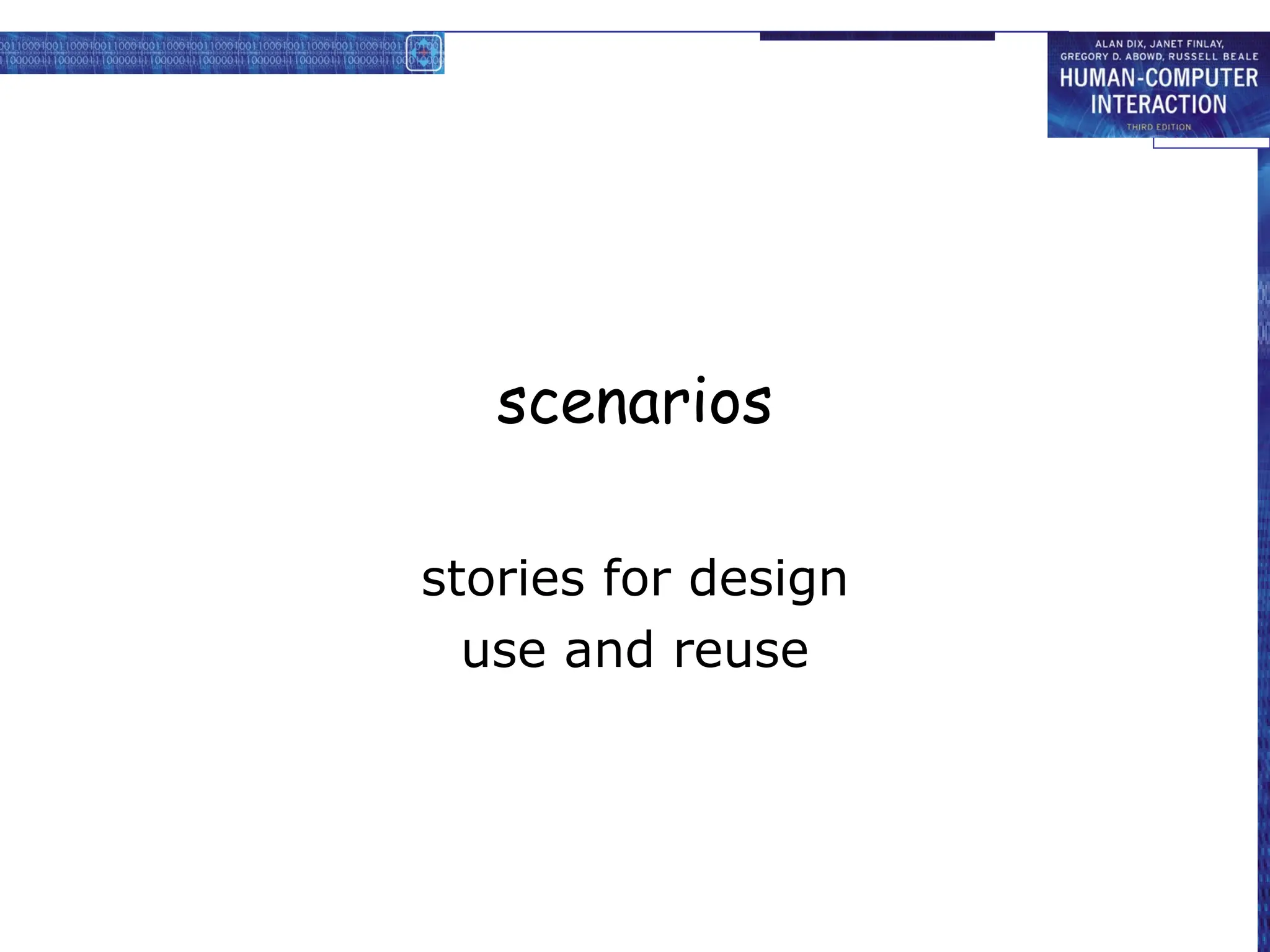 scenarios
stories for design
use and reuse
 