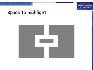 space to highlight
 