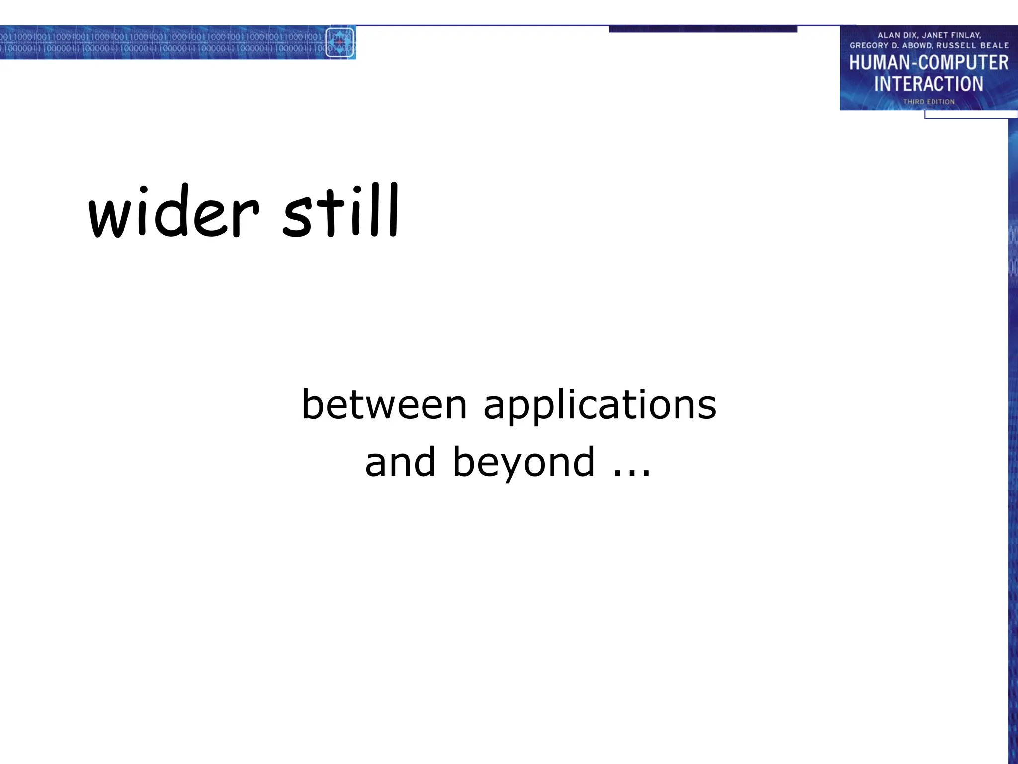 wider still
between applications
and beyond ...
 