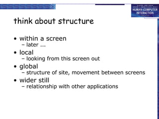 think about structure within a screen later ... local looking from this screen out global structure of site, movement between screens wider still relationship with other applications 
