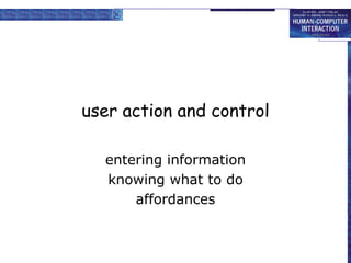 user action and control entering information knowing what to do affordances 