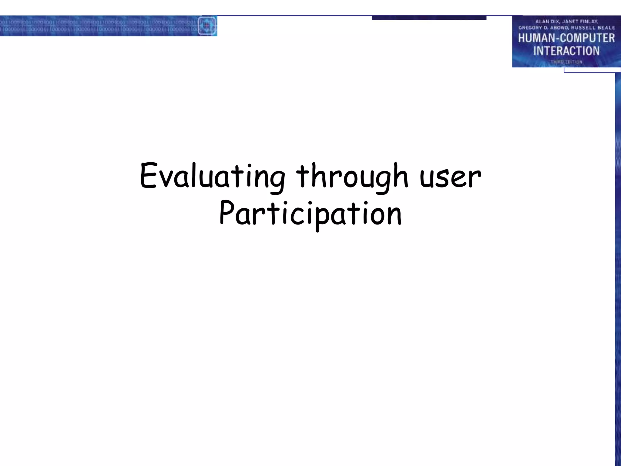 Evaluating through user
Participation
 
