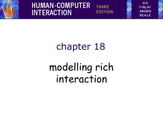 chapter 18

modelling rich
interaction

 